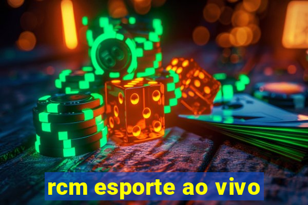 rcm esporte ao vivo